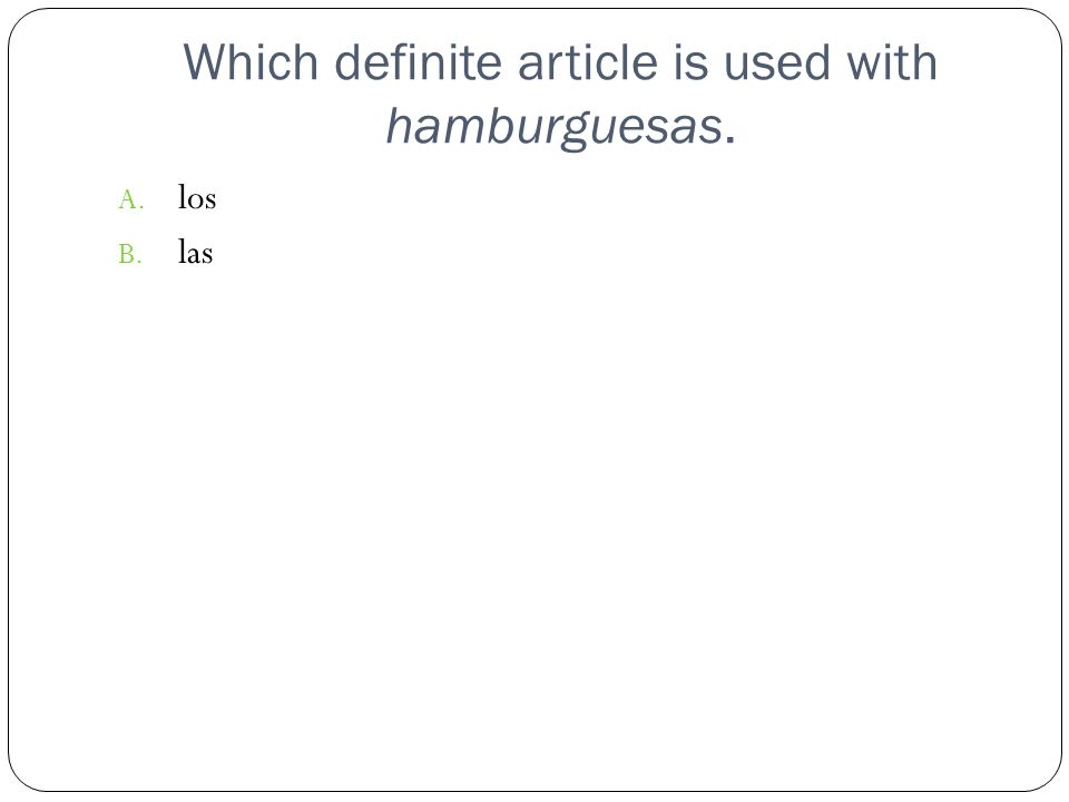 Which definite article is used with hamburguesas.