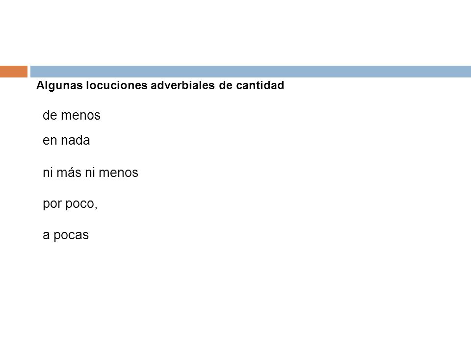 de menos en nada ni más ni menos por poco, a pocas