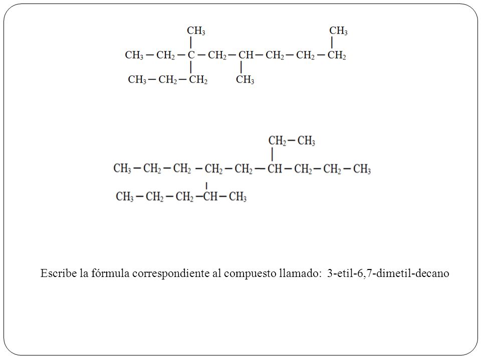 Escribe la fórmula correspondiente al compuesto llamado: 3-etil-6,7-dimetil-decano