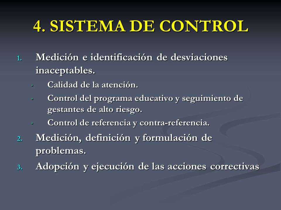 4. SISTEMA DE CONTROL Medición e identificación de desviaciones inaceptables. Calidad de la atención.