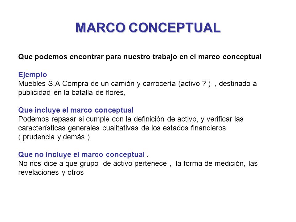 MARCO CONCEPTUAL Que podemos encontrar para nuestro trabajo en el marco conceptual. Ejemplo.