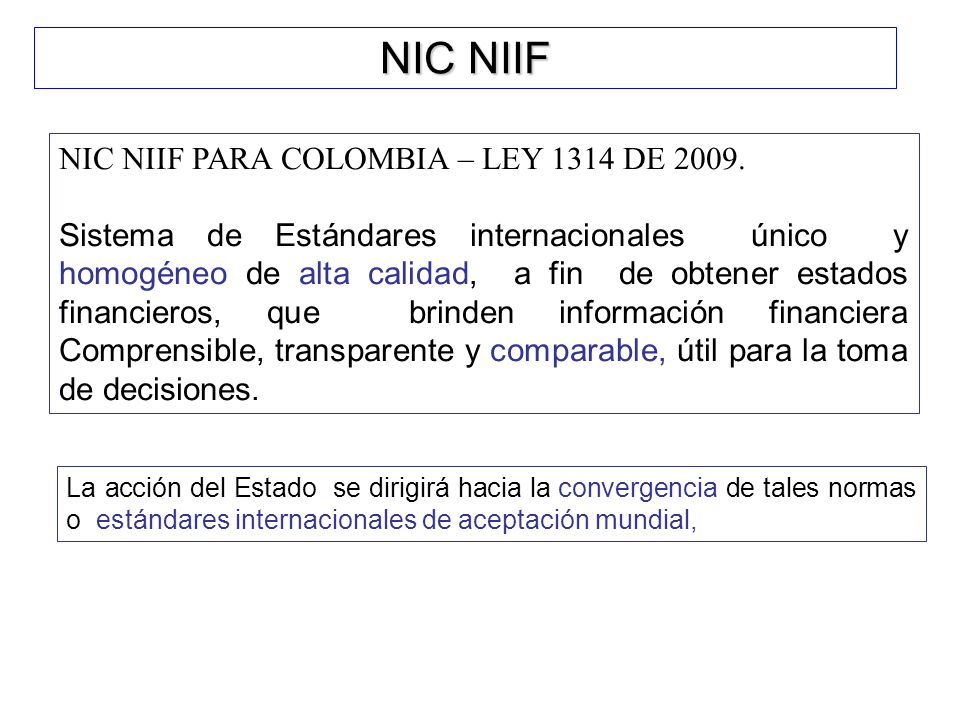 NIC NIIF NIC NIIF PARA COLOMBIA – LEY 1314 DE 2009.