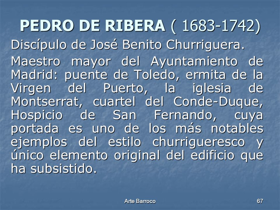 PEDRO DE RIBERA ( ) Discípulo de José Benito Churriguera.