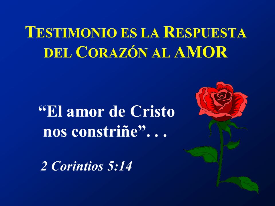TESTIMONIO ES LA RESPUESTA DEL CORAZÓN AL AMOR