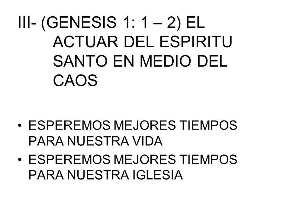III- (GENESIS 1: 1 – 2) EL ACTUAR DEL ESPIRITU SANTO EN MEDIO DEL CAOS