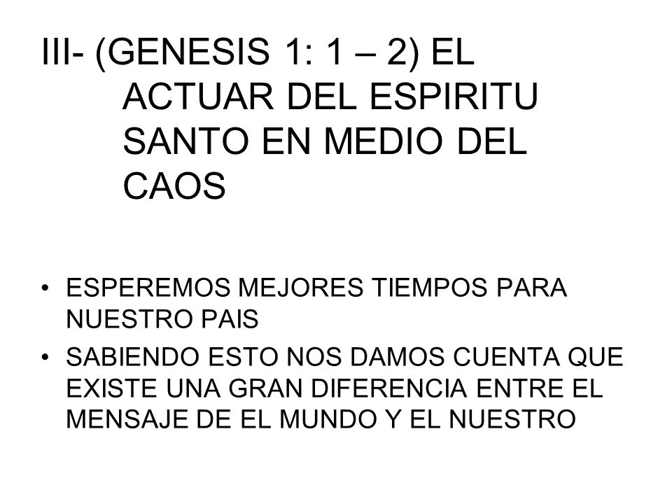 III- (GENESIS 1: 1 – 2) EL ACTUAR DEL ESPIRITU SANTO EN MEDIO DEL CAOS