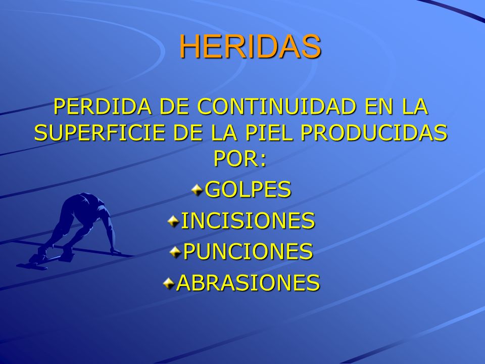 PERDIDA DE CONTINUIDAD EN LA SUPERFICIE DE LA PIEL PRODUCIDAS POR: