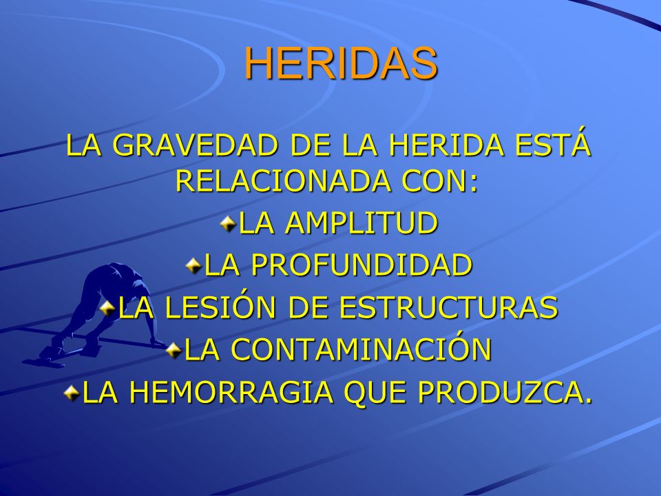 HERIDAS LA GRAVEDAD DE LA HERIDA ESTÁ RELACIONADA CON: LA AMPLITUD