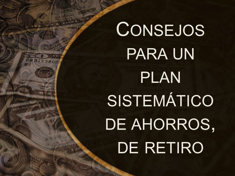 Consejos para un plan sistemático de ahorros, de retiro