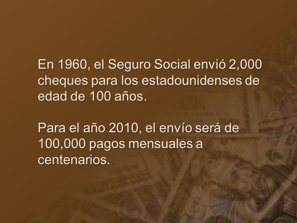 En 1960, el Seguro Social envió 2,000 cheques para los estadounidenses de edad de 100 años.