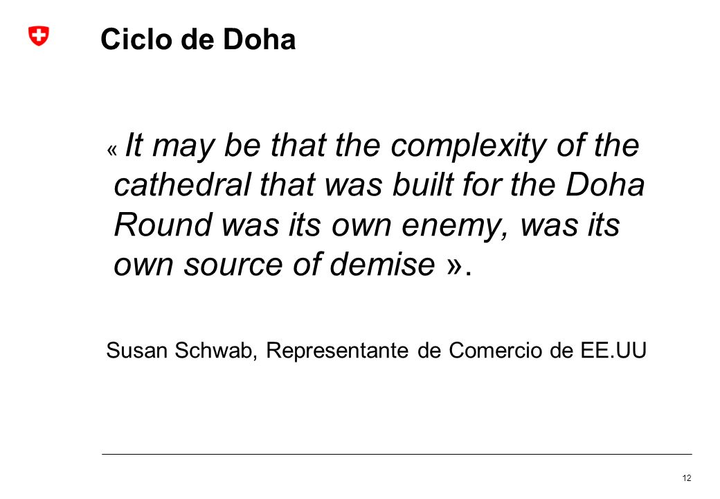 Ciclo de Doha « It may be that the complexity of the cathedral that was built for the Doha Round was its own enemy, was its own source of demise ».