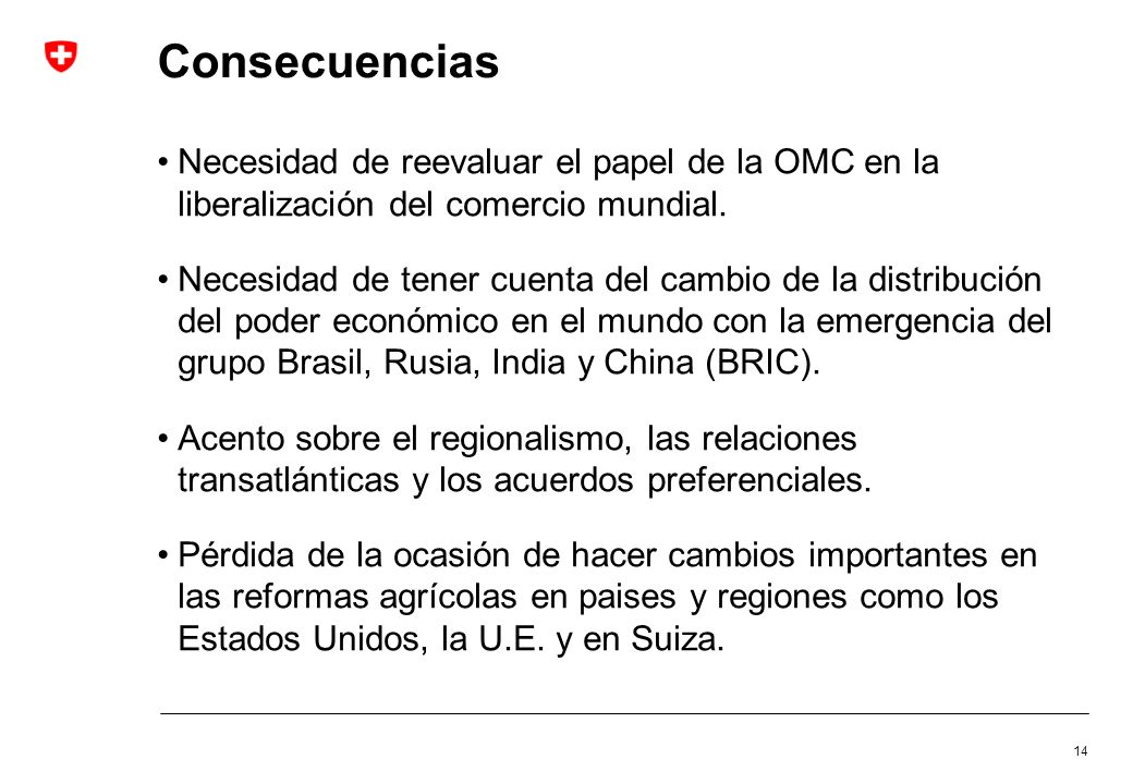 Consecuencias Necesidad de reevaluar el papel de la OMC en la liberalización del comercio mundial.
