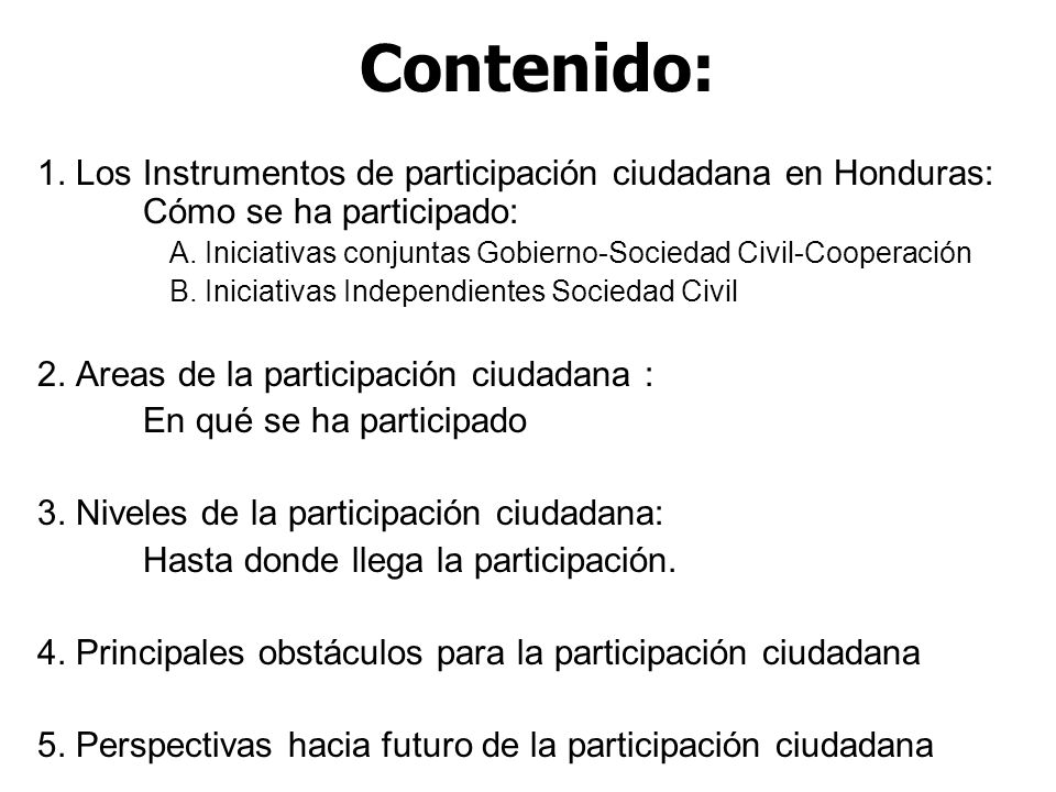 Contenido: 1. Los Instrumentos de participación ciudadana en Honduras: Cómo se ha participado: