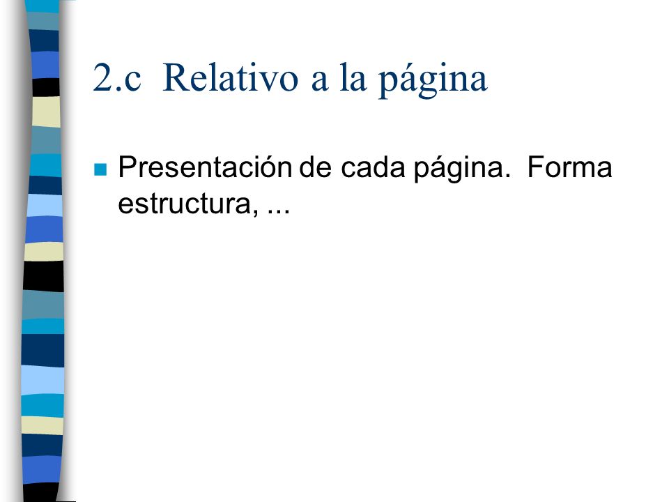 2.c Relativo a la página Presentación de cada página. Forma estructura, ...
