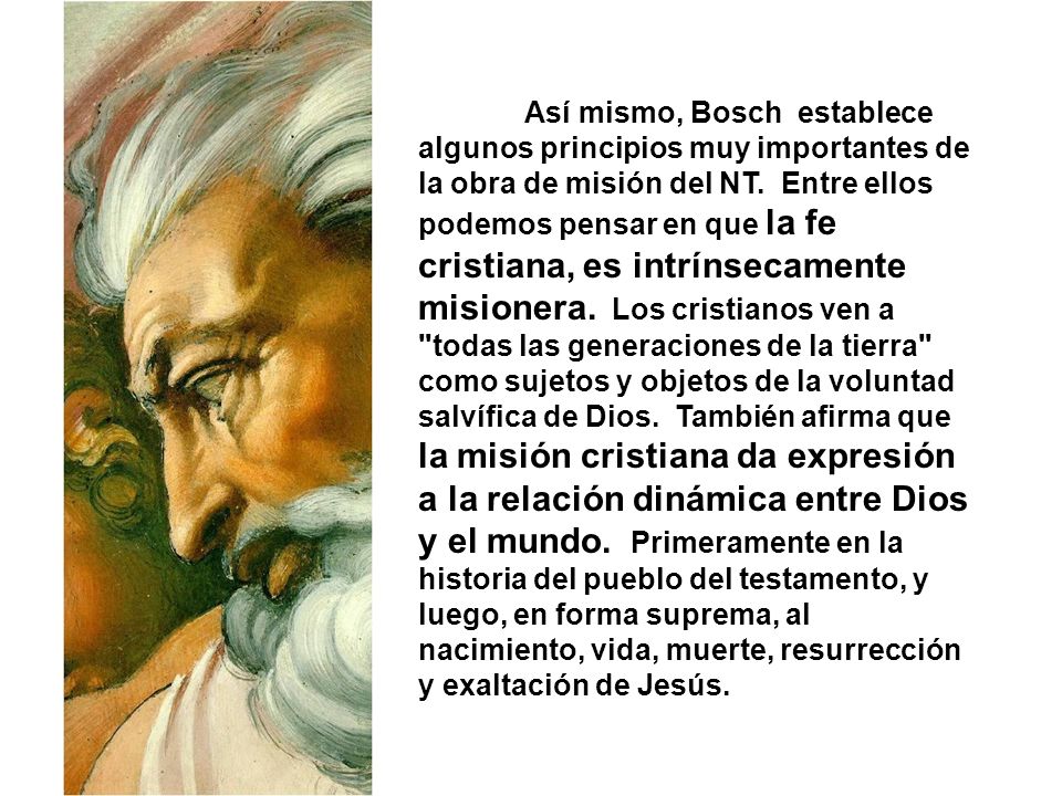 Así mismo, Bosch establece algunos principios muy importantes de la obra de misión del NT.