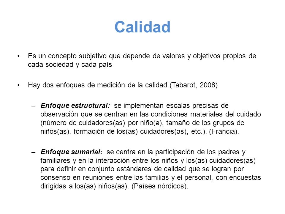 Calidad Es un concepto subjetivo que depende de valores y objetivos propios de cada sociedad y cada país.