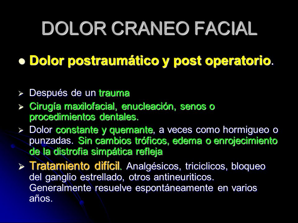DOLOR CRANEO FACIAL Dolor postraumático y post operatorio.