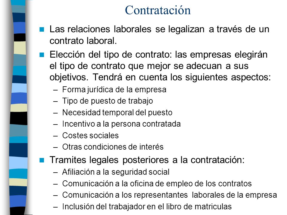 Contratación Las relaciones laborales se legalizan a través de un contrato laboral.