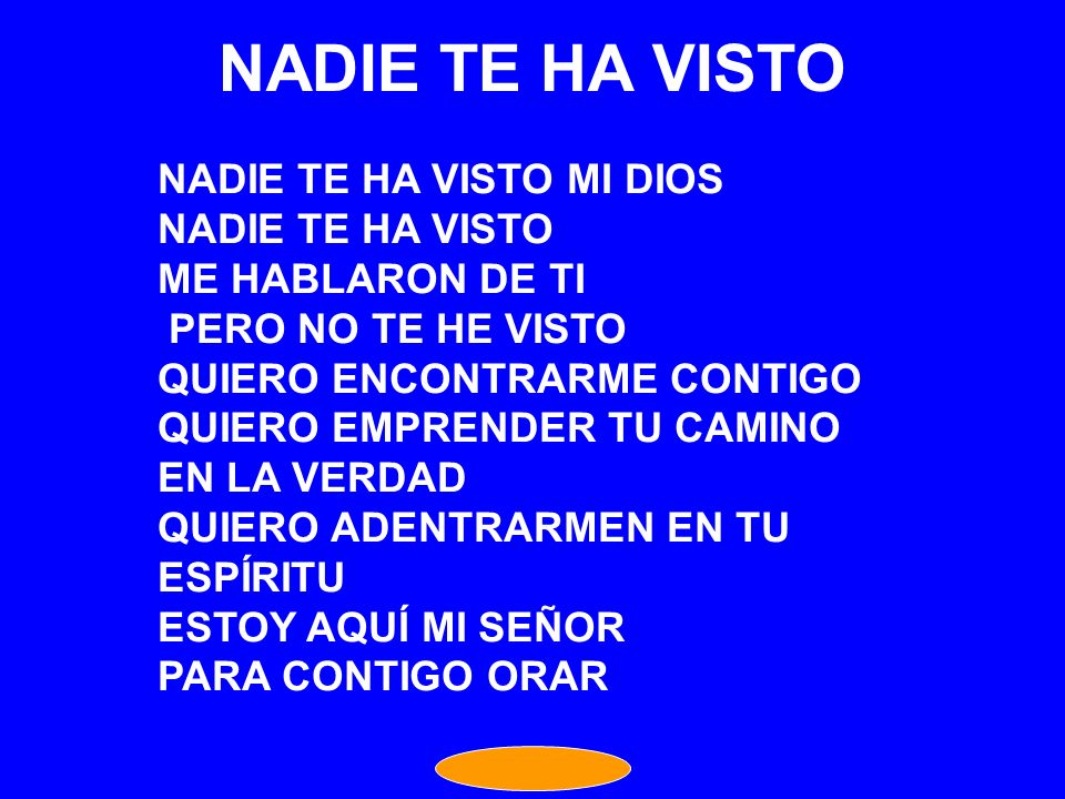 NADIE TE HA VISTO NADIE TE HA VISTO MI DIOS NADIE TE HA VISTO