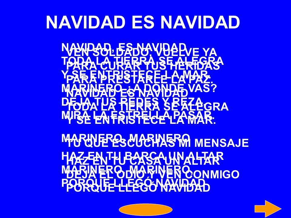 NAVIDAD ES NAVIDAD NAVIDAD, ES NAVIDAD VEN SOLDADO, VUELVE YA