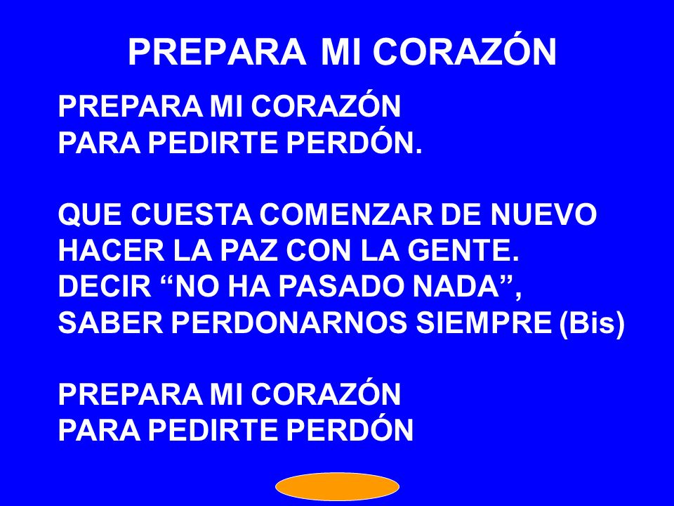PREPARA MI CORAZÓN PREPARA MI CORAZÓN PARA PEDIRTE PERDÓN.