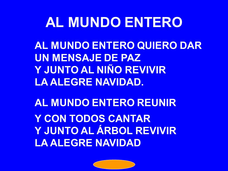 AL MUNDO ENTERO AL MUNDO ENTERO QUIERO DAR UN MENSAJE DE PAZ