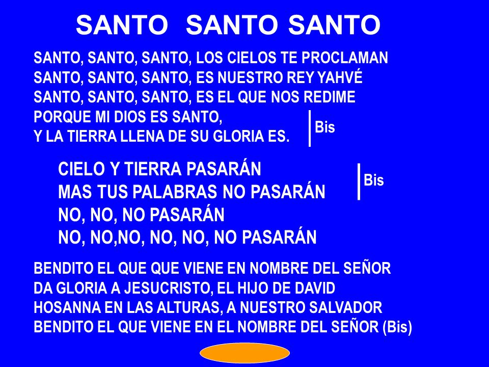 SANTO SANTO SANTO CIELO Y TIERRA PASARÁN MAS TUS PALABRAS NO PASARÁN