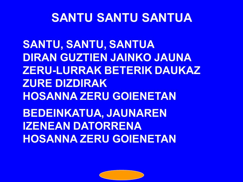 SANTU SANTU SANTUA SANTU, SANTU, SANTUA DIRAN GUZTIEN JAINKO JAUNA