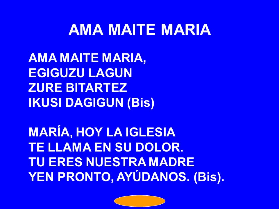 AMA MAITE MARIA AMA MAITE MARIA, EGIGUZU LAGUN ZURE BITARTEZ