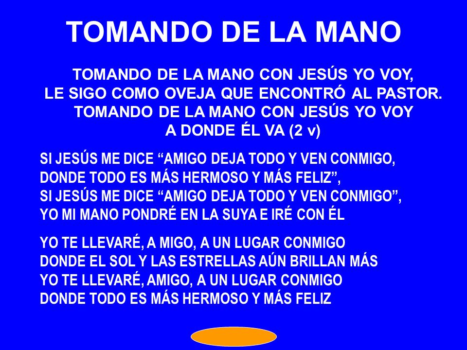 TOMANDO DE LA MANO TOMANDO DE LA MANO CON JESÚS YO VOY,