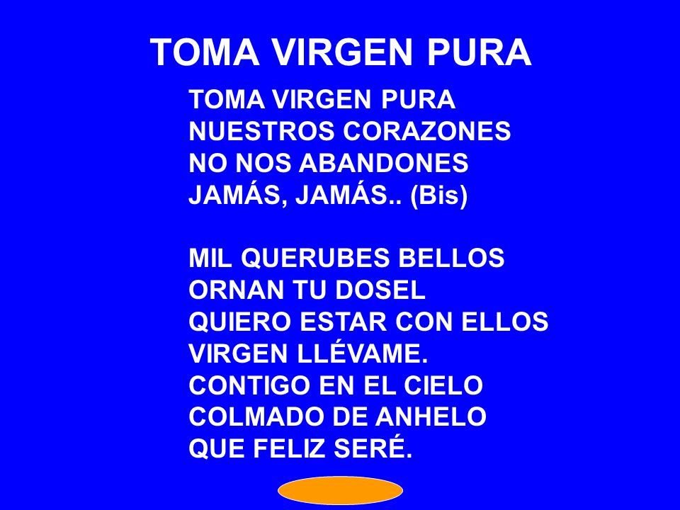 TOMA VIRGEN PURA TOMA VIRGEN PURA NUESTROS CORAZONES NO NOS ABANDONES