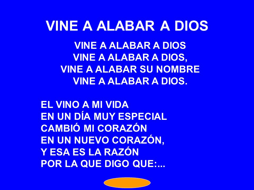 VINE A ALABAR A DIOS VINE A ALABAR A DIOS VINE A ALABAR A DIOS,