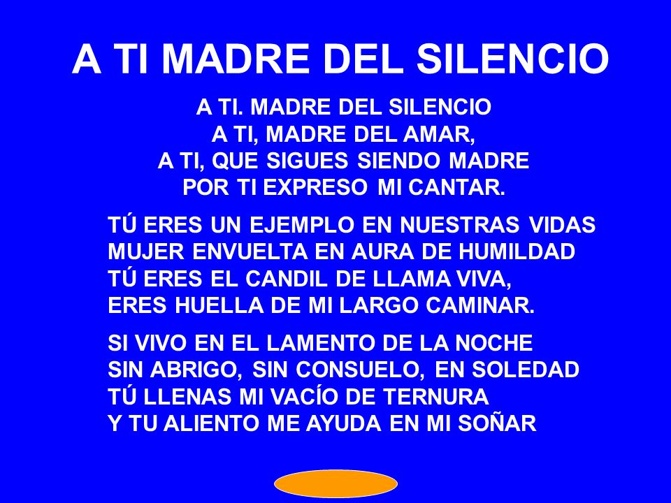 A TI MADRE DEL SILENCIO A TI. MADRE DEL SILENCIO A TI, MADRE DEL AMAR,