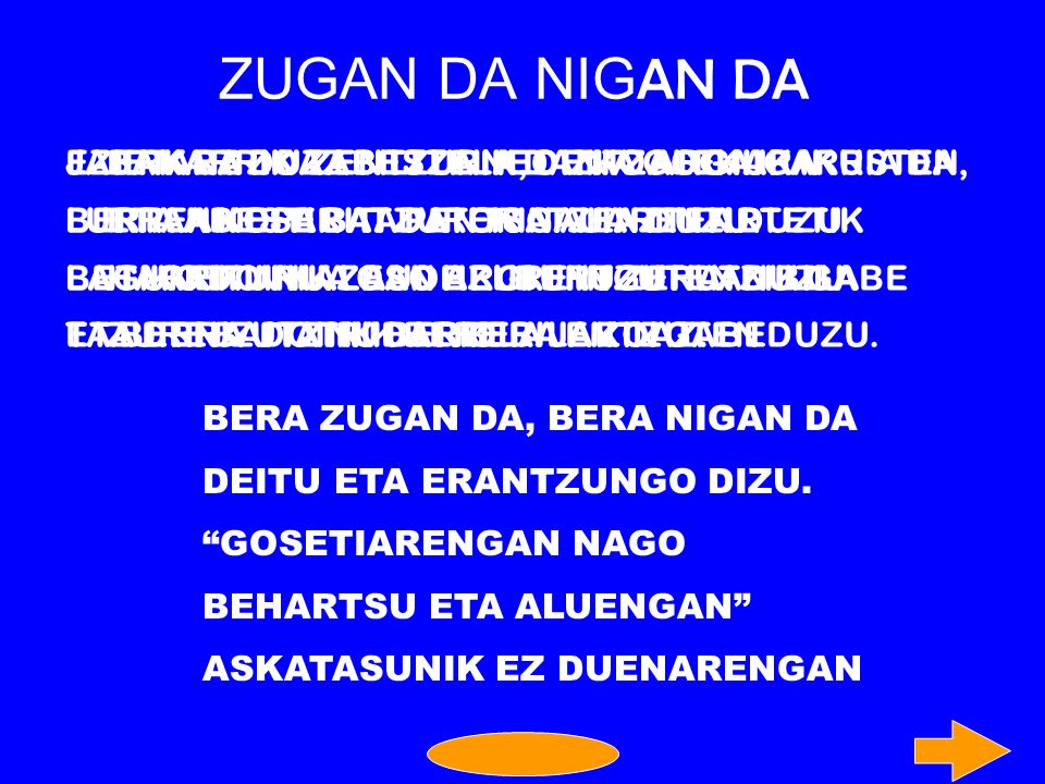 ZUGAN DA NIGAN DA EZERK EZ DU ZENTZURIK, DENA GOGAIGARRIA DA,