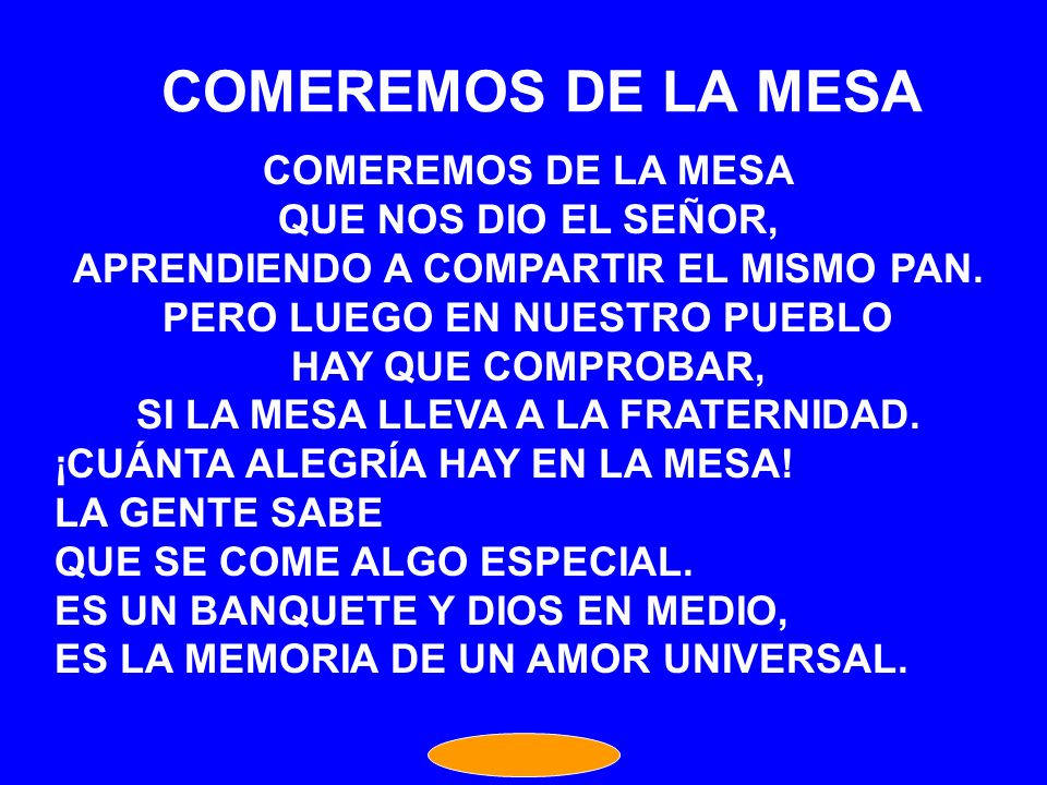 COMEREMOS DE LA MESA COMEREMOS DE LA MESA QUE NOS DIO EL SEÑOR,