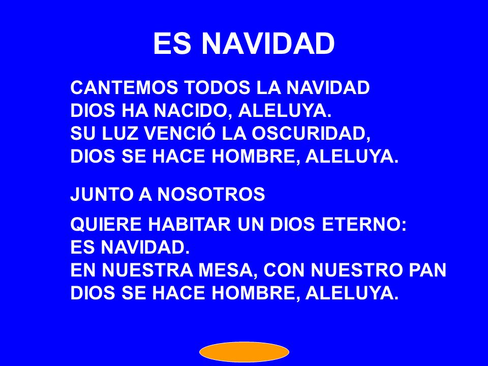 ES NAVIDAD CANTEMOS TODOS LA NAVIDAD DIOS HA NACIDO, ALELUYA.