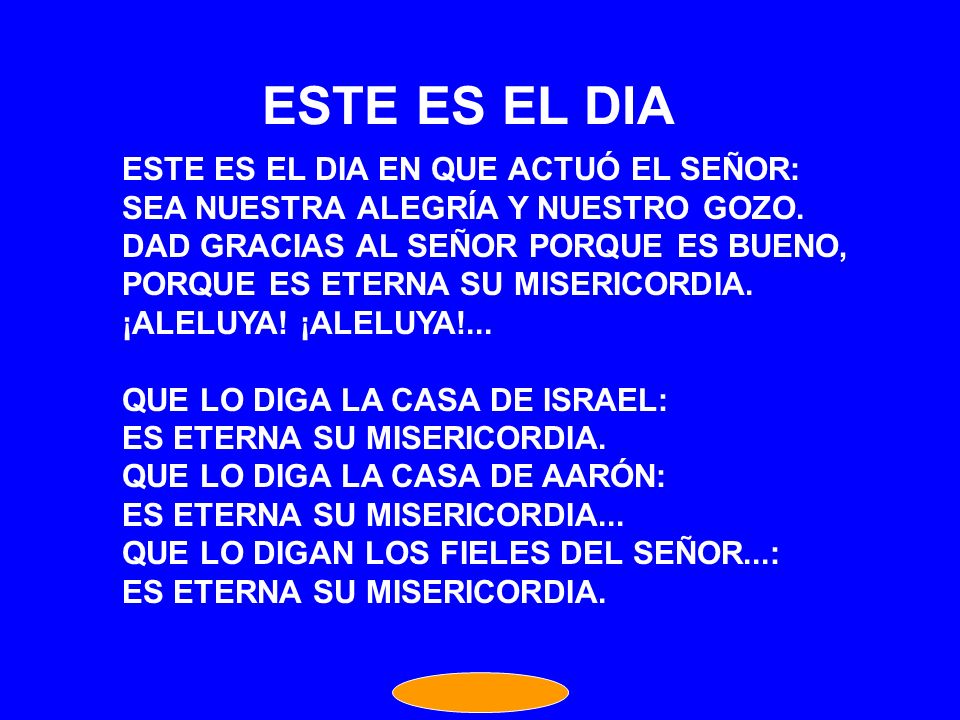 ESTE ES EL DIA ESTE ES EL DIA EN QUE ACTUÓ EL SEÑOR: