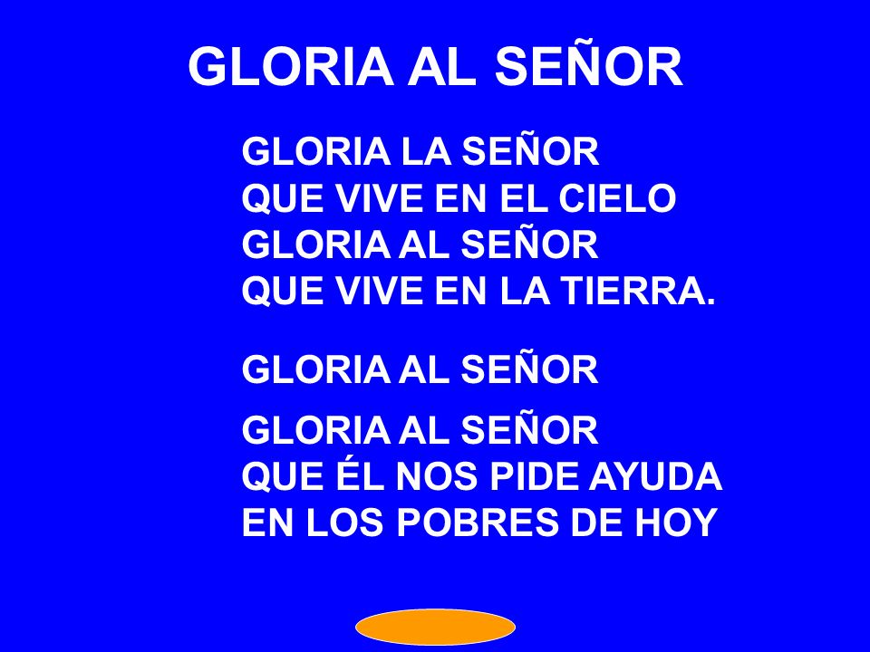 GLORIA AL SEÑOR GLORIA LA SEÑOR QUE VIVE EN EL CIELO GLORIA AL SEÑOR