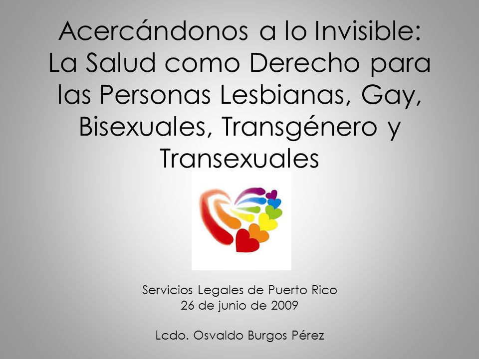 Acercándonos a lo Invisible: La Salud como Derecho para las Personas Lesbianas, Gay, Bisexuales, Transgénero y Transexuales