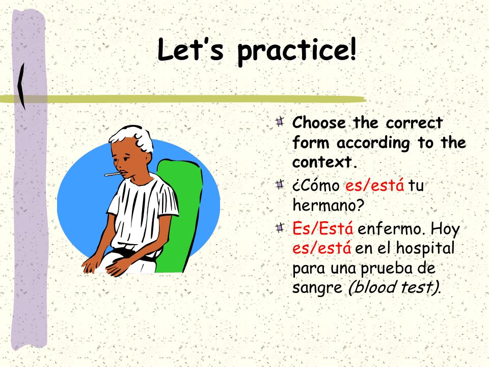 Let’s practice! Choose the correct form according to the context.