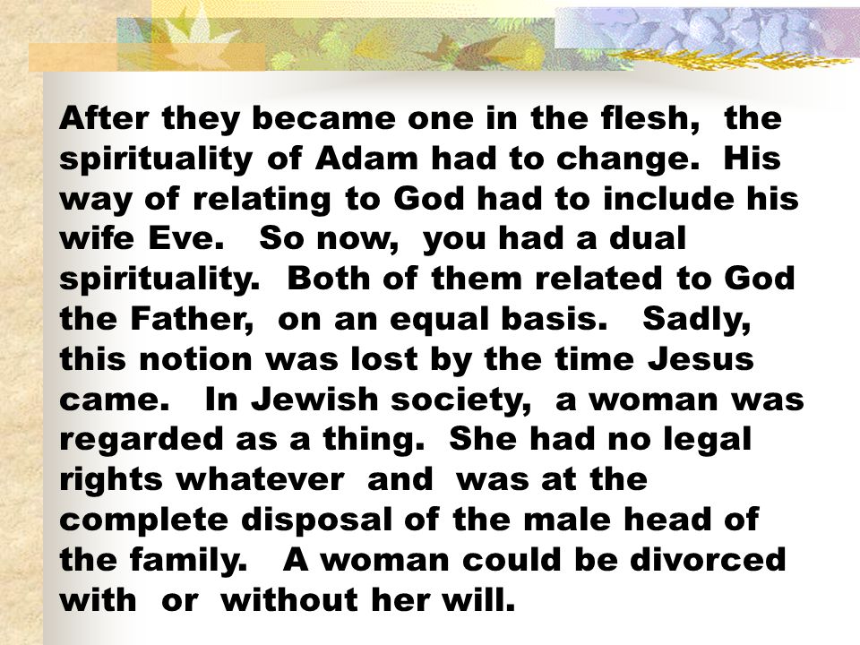 After they became one in the flesh, the spirituality of Adam had to change.