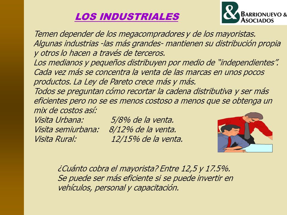 LOS INDUSTRIALES Temen depender de los megacompradores y de los mayoristas. Algunas industrias -las más grandes- mantienen su distribución propia.