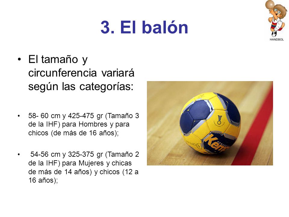 3. El balón El tamaño y circunferencia variará según las categorías: