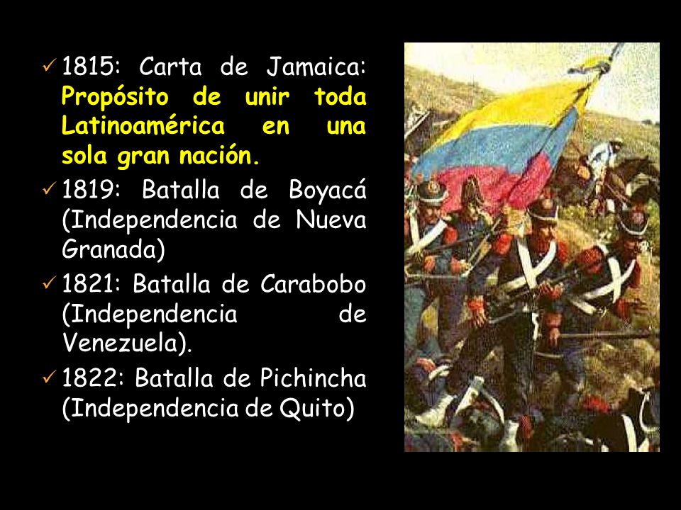 1815: Carta de Jamaica: Propósito de unir toda Latinoamérica en una sola gran nación.