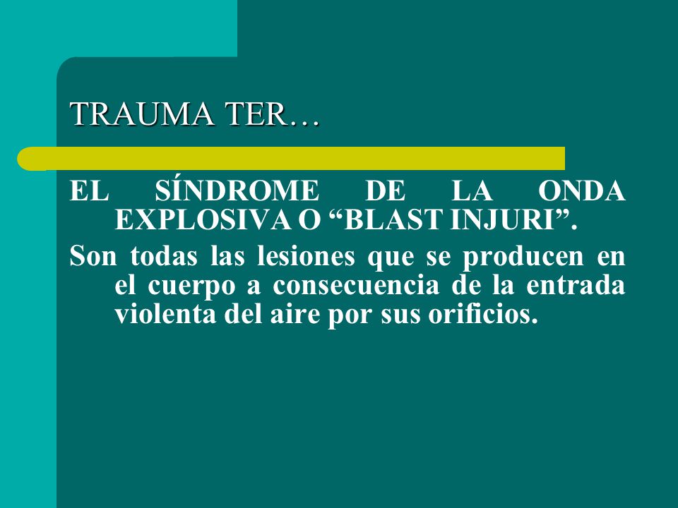 TRAUMA TER… EL SÍNDROME DE LA ONDA EXPLOSIVA O BLAST INJURI .