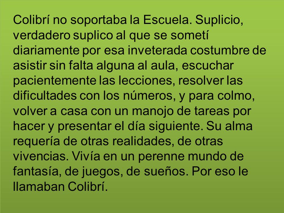 Colibrí no soportaba la Escuela