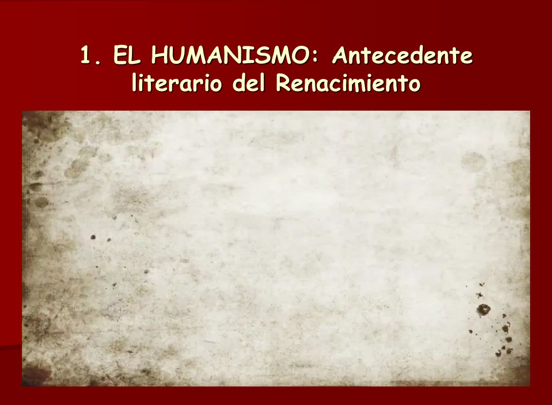 1. EL HUMANISMO: Antecedente literario del Renacimiento