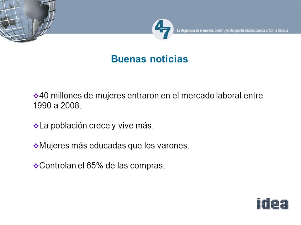 Buenas noticias 40 millones de mujeres entraron en el mercado laboral entre 1990 a La población crece y vive más.