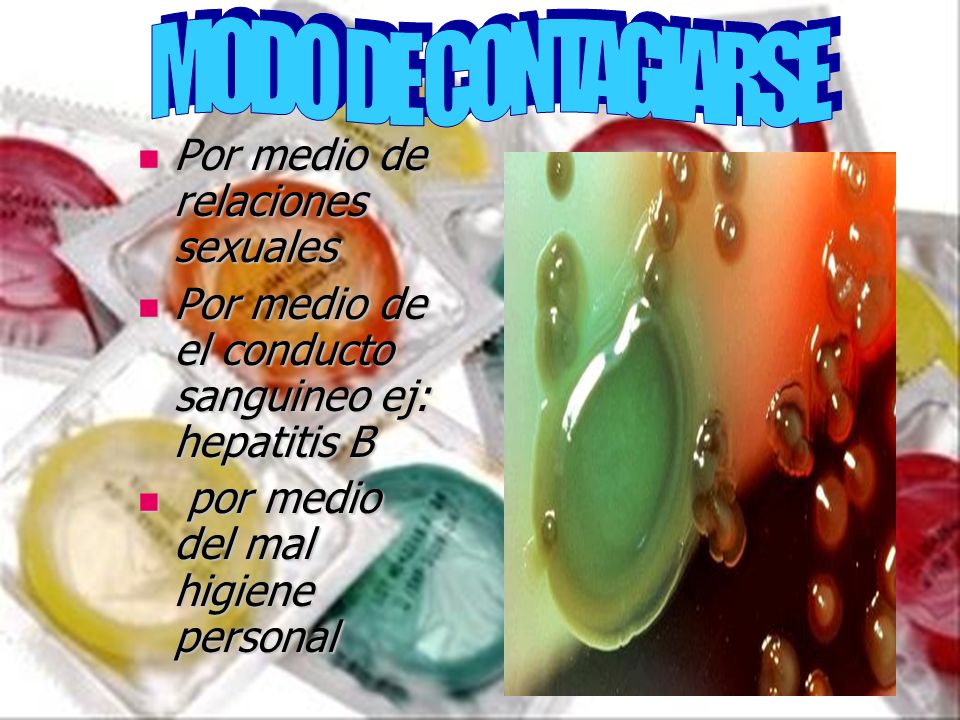 MODO DE CONTAGIARSE Por medio de relaciones sexuales