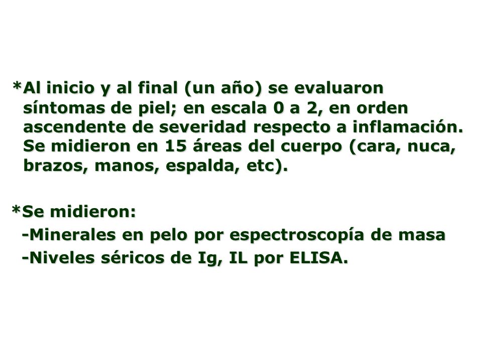 *Al inicio y al final (un año) se evaluaron síntomas de piel; en escala 0 a 2, en orden ascendente de severidad respecto a inflamación. Se midieron en 15 áreas del cuerpo (cara, nuca, brazos, manos, espalda, etc).
